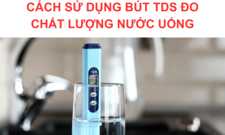 Chỉ số TDS là gì? Cách đo chất lượng nước bằng bút thử TDS